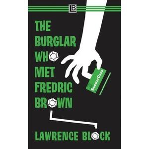The Burglar Who Met Fredric Brown -- Lawrence Block